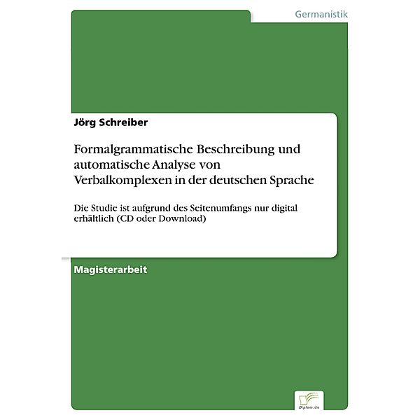 Formalgrammatische Beschreibung und automatische Analyse von Verbalkomplexen in der deutschen Sprache, Jörg Schreiber