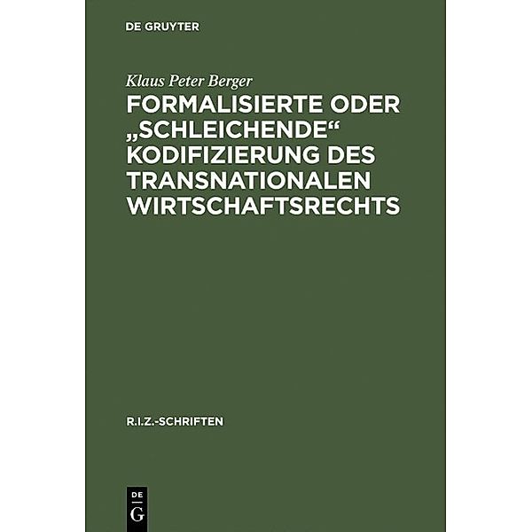 Formalisierte oder schleichende Kodifizierung des transnationalen Wirtschaftsrechts / R.I.Z.-Schriften Bd.1, Klaus Peter Berger