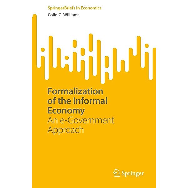 Formalization of the Informal Economy / SpringerBriefs in Economics, Colin C. Williams