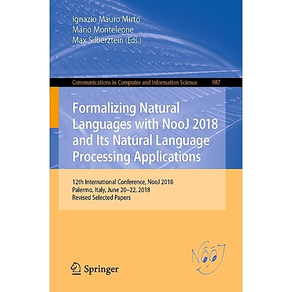 Formalizing Natural Languages with NooJ 2018 and Its Natural Language Processing Applications / Communications in Computer and Information Science Bd.987