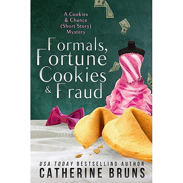 Formals, Fortune Cookies & Fraud (Cookies & Chance Mysteries, #0.5) / Cookies & Chance Mysteries, Catherine Bruns