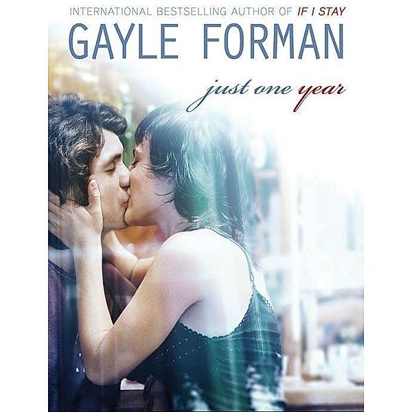 Forman, G: Just One Year, Gayle Forman