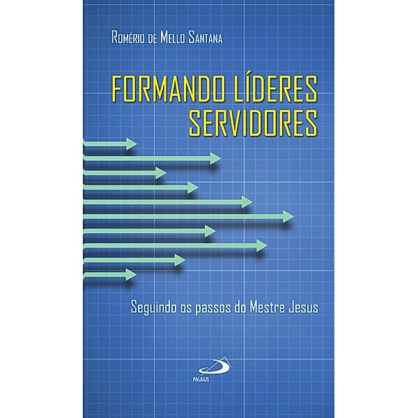 Formando líderes servidores / Liderança, Romério de Mello Santana