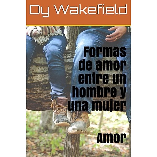 Formas de amor entre un hombre y una mujer, Dy Wakefield