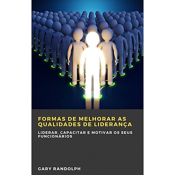 Formas de melhorar as qualidades de liderança, Gary Randolph