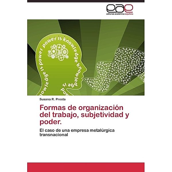 Formas de organización del trabajo, subjetividad y poder., Susana R. Presta
