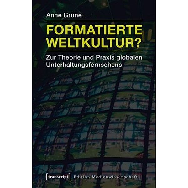 Formatierte Weltkultur?, Anne Grüne