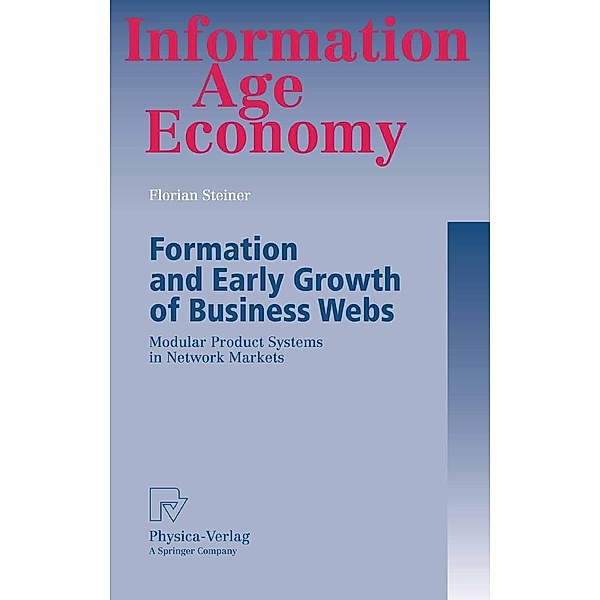 Formation and Early Growth of Business Webs / Information Age Economy, Florian Steiner