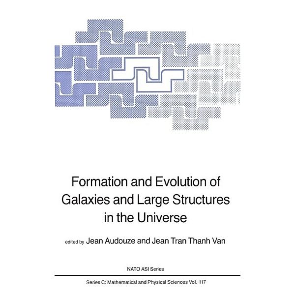 Formation and Evolution of Galaxies and Large Structures in the Universe / Nato Science Series C: Bd.117