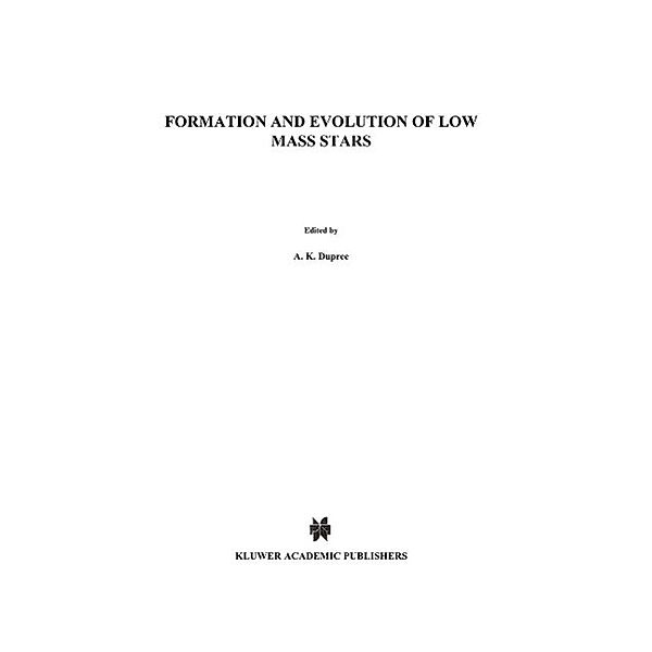 Formation and Evolution of Low Mass Stars / Nato Science Series C: Bd.241