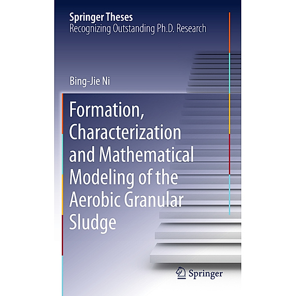 Formation, characterization and mathematical modeling of the aerobic granular sludge, Bing-Jie Ni