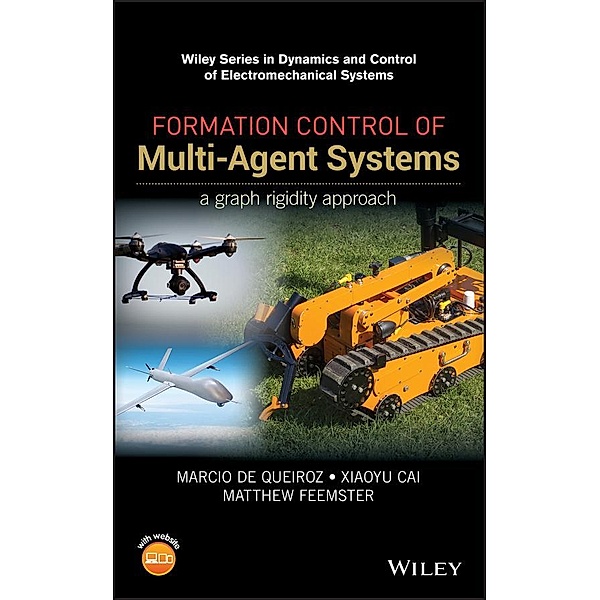 Formation Control of Multi-Agent Systems, Marcio De Queiroz, Xiaoyu Cai, Matthew Feemster