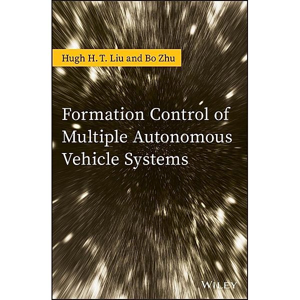 Formation Control of Multiple Autonomous Vehicle Systems, Hugh H. T. Liu, Bo Zhu