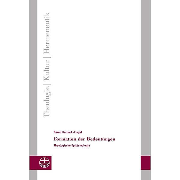 Formation der Bedeutungen / Theologie - Kultur - Hermeneutik (TKH) Bd.24, Bernd Harbeck-Pingel