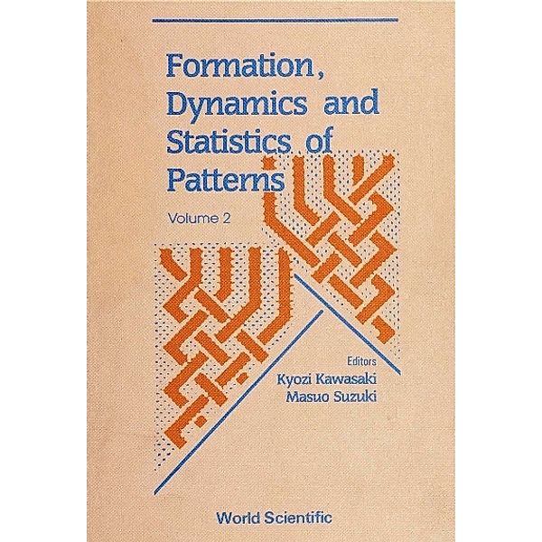 Formation, Dynamics And Statistics Of Patterns (Volume 2)