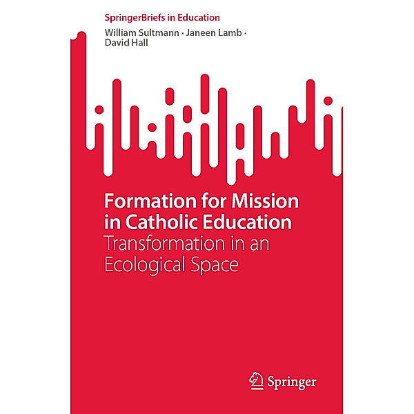 Formation for Mission in Catholic Education, William Sultmann, Janeen Lamb, David Hall