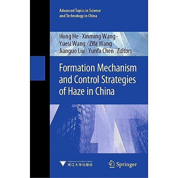 Formation Mechanism and Control Strategies of Haze in China / Advanced Topics in Science and Technology in China Bd.66