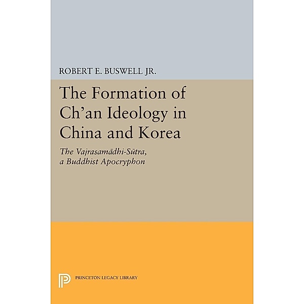 Formation of Ch'an Ideology in China and Korea / Princeton Library of Asian Translations, Robert E. Buswell Jr.