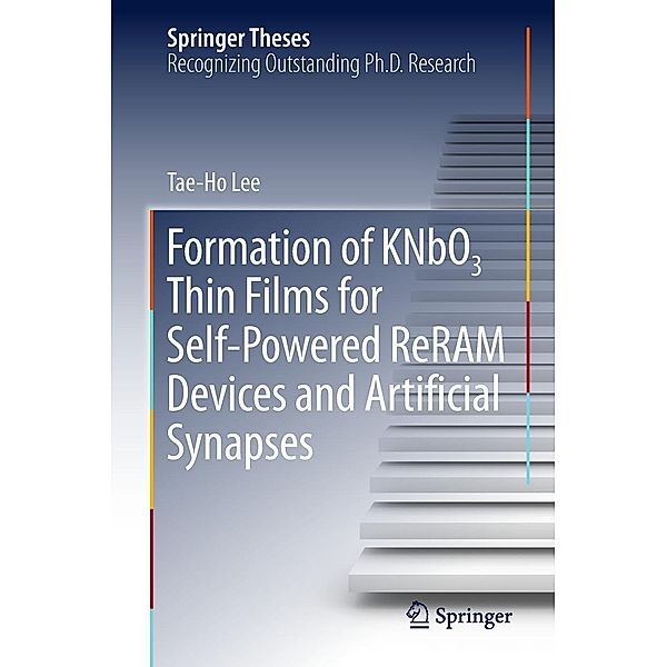 Formation of KNbO3 Thin Films for Self-Powered ReRAM Devices and Artificial Synapses / Springer Theses, Tae-Ho Lee