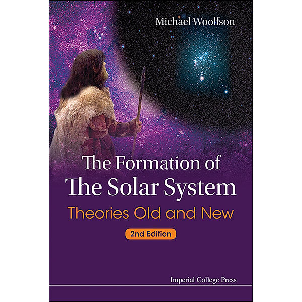 Formation Of The Solar System, The: Theories Old And New (2nd Edition), MICHAEL MARK WOOLFSON
