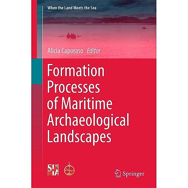 Formation Processes of Maritime Archaeological Landscapes / When the Land Meets the Sea