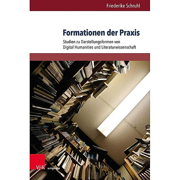 Formationen der Praxis / digilit, Friederike Schruhl