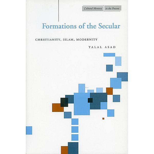 Formations of the Secular / Cultural Memory in the Present, Talal Asad