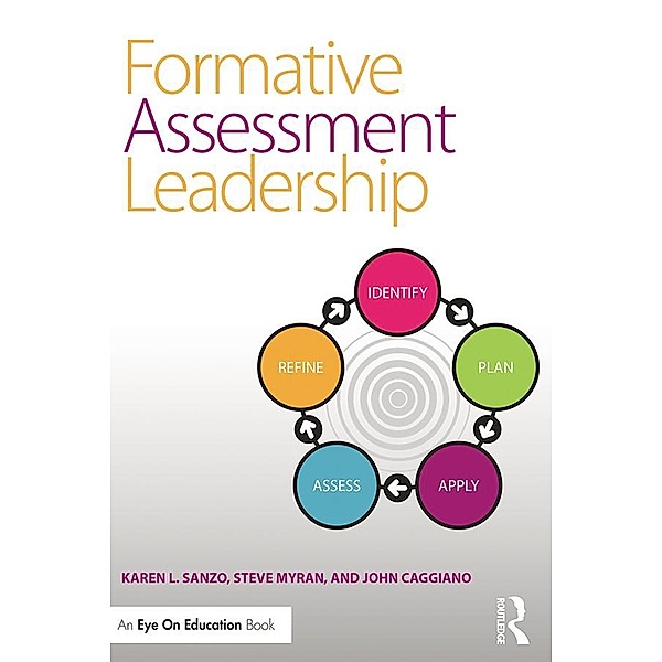 Formative Assessment Leadership, Karen L. Sanzo, Steve Myran, John Caggiano