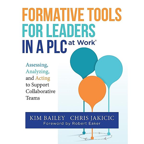 Formative Tools for Leaders in a PLC at Work¿, Kim Bailey, Chris Jakicic