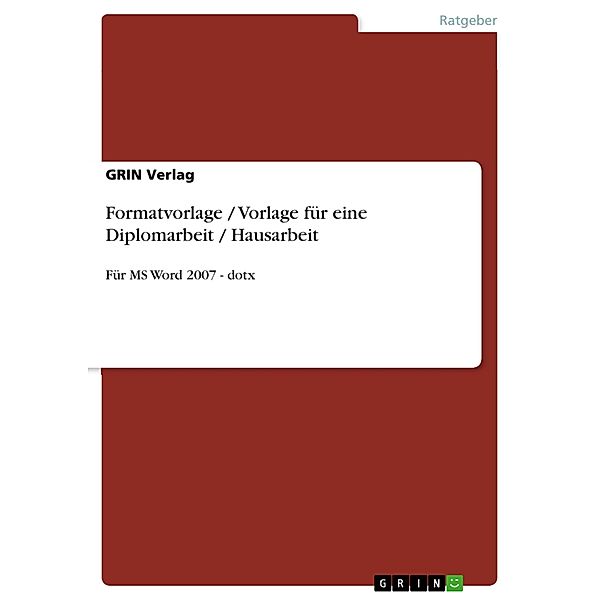 Formatvorlage / Vorlage für eine Diplomarbeit / Hausarbeit, Grin Verlag