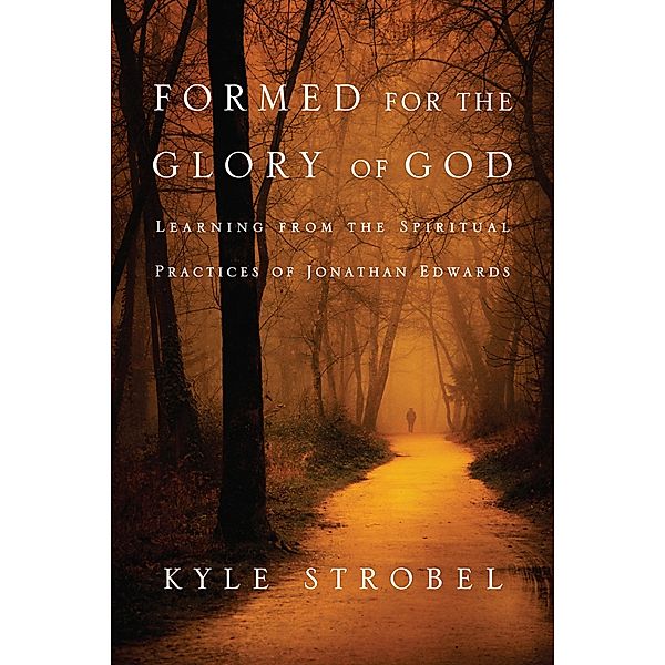 Formed for the Glory of God, Kyle C. Strobel