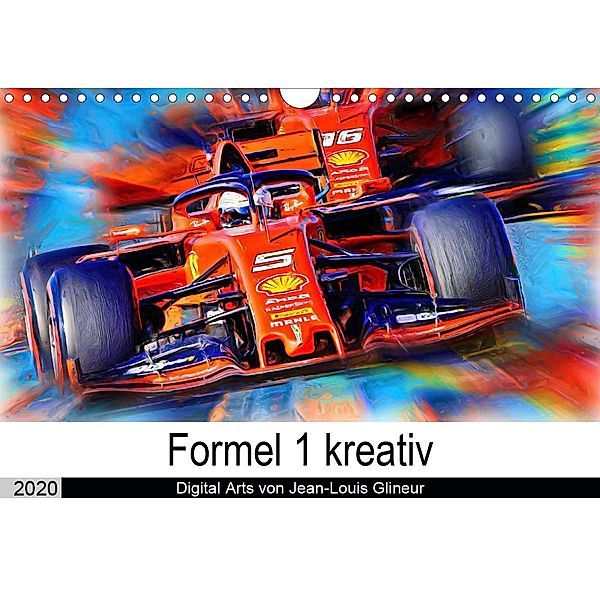 Formel 1 kreativ - Digital Art von Jean-Louis Glineur (Wandkalender 2020 DIN A4 quer), Jean-Louis Glineur