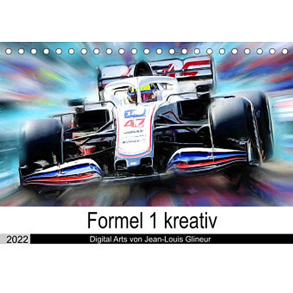 Formel 1 kreativ - Digital Art von Jean-Louis Glineur (Tischkalender 2022 DIN A5 quer), Jean-Louis Glineur