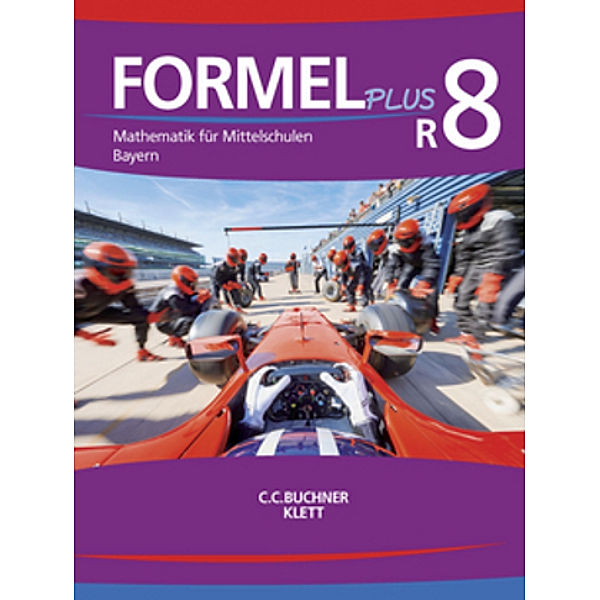 Formel PLUS. Ausgabe für Bayern Mittelschule ab 2017: Formel PLUS Bayern R8, Schülerbuch