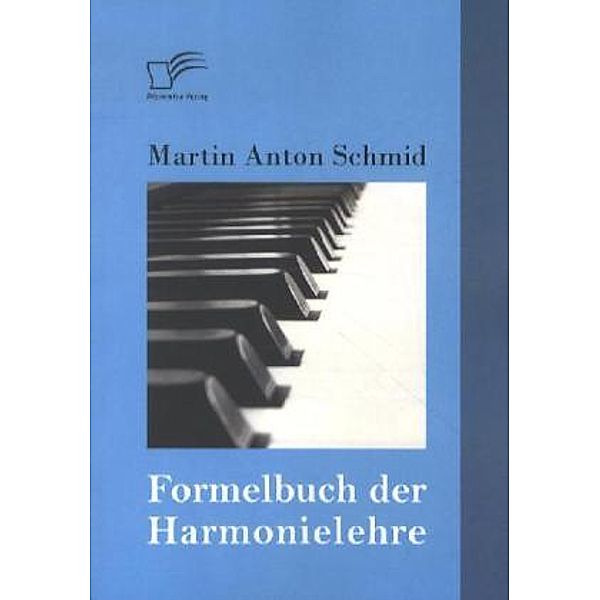 Formelbuch der Harmonielehre, Martin A. Schmid