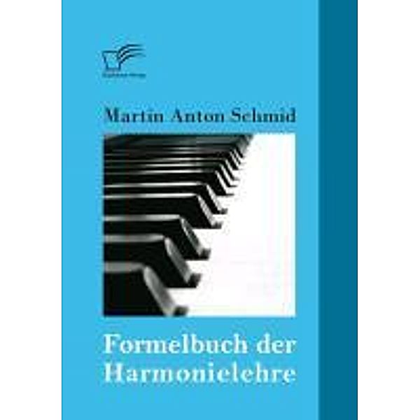 Formelbuch der Harmonielehre, Martin Anton Schmid