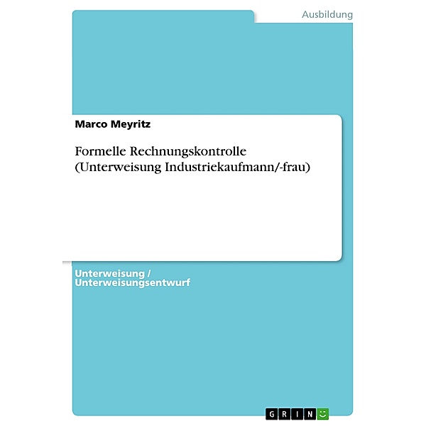 Formelle Rechnungskontrolle (Unterweisung Industriekaufmann/-frau), Marco Meyritz