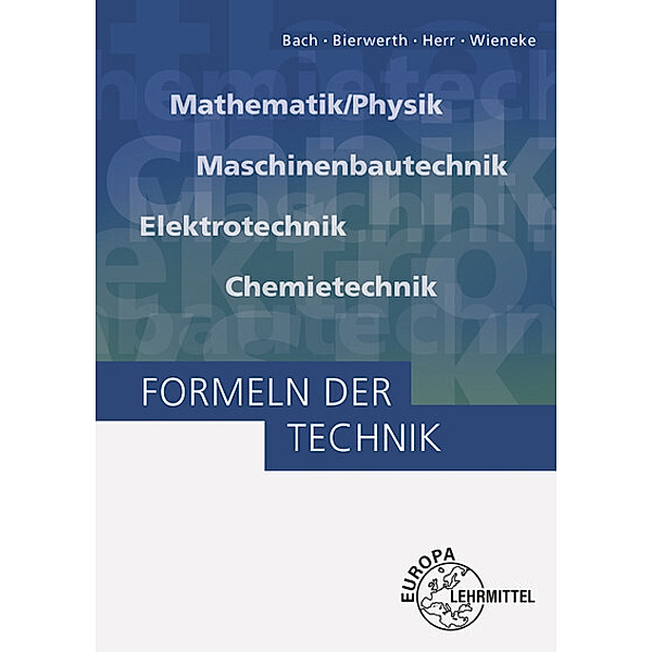 Formeln der Technik, Ewald Bach, Walter Bierwerth, Horst Herr, Falko Wieneke
