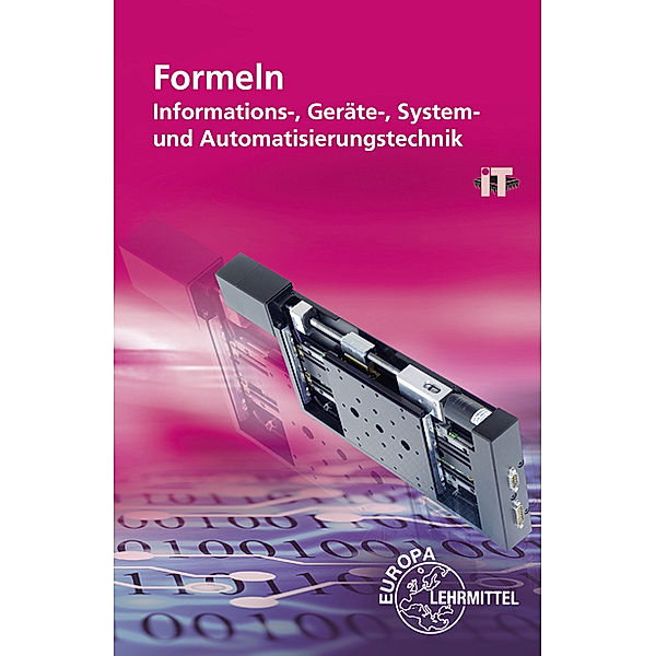 Formeln Informations-, Geräte-, System- und Automatisierungstechnik, Monika Burgmaier, Ulrich G. P. Freyer, Bernhard Grimm, Gregor Häberle, Bernd Schiemann