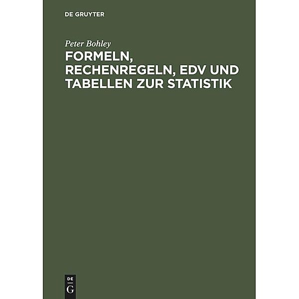 Formeln, Rechenregeln, EDV und Tabellen zur Statistik, Peter Bohley