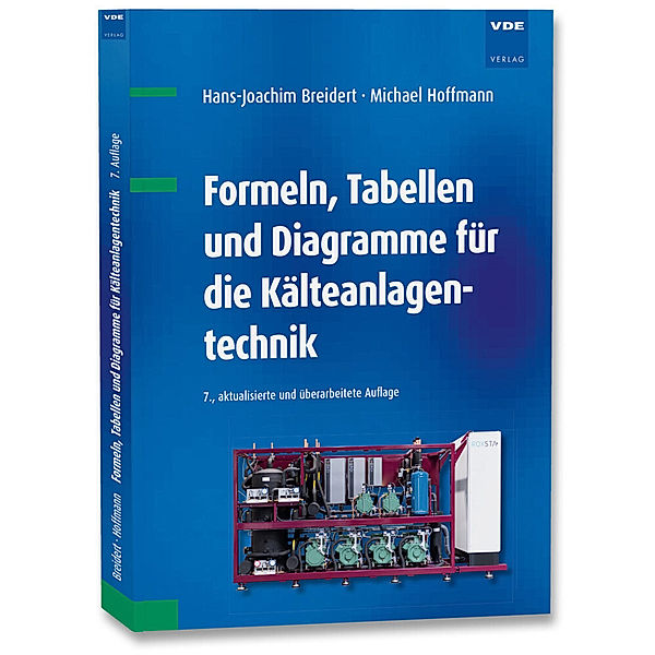 Formeln, Tabellen und Diagramme für die Kälteanlagentechnik, Hans-Joachim Breidert, Michael Hoffmann