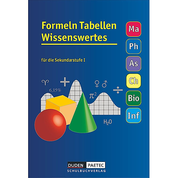 Formeln Tabellen Wissenswertes - Für die Sekundarstufe I - Mathematik - Physik - Astronomie - Chemie - Biologie - Informatik, Lutz Engelmann, Lothar Meyer, Günter Liesenberg, Christa Pews-Hocke, Uwe Bahro, Frank-Michael Becker, Christine Ernst