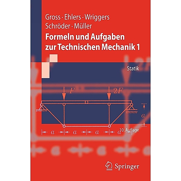 Formeln und Aufgaben zur Technischen Mechanik 1 / Springer-Lehrbuch, Dietmar Gross, Wolfgang Ehlers, Peter Wriggers, Jörg Schröder, Ralf Müller