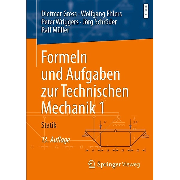Formeln und Aufgaben zur Technischen Mechanik 1, Dietmar Gross, Wolfgang Ehlers, Peter Wriggers, Jörg Schröder, Ralf Müller
