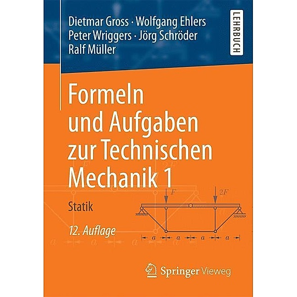Formeln und Aufgaben zur Technischen Mechanik, Dietmar Gross, Wolfgang Ehlers, Peter Wriggers