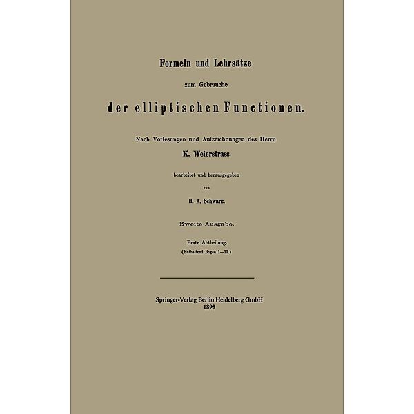 Formeln und Lehrsätze zum Gebrauche der elliptischen Functionen, Hermann Amandus Schwarz