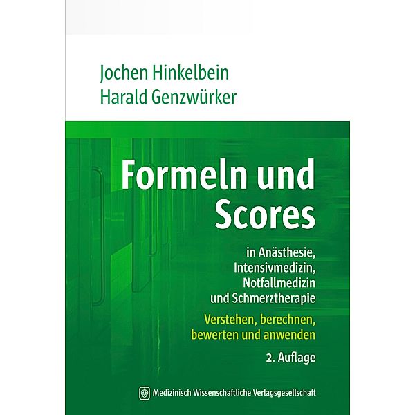 Formeln und Scores in Anästhesie, Intensivmedizin, Notfallmedizin und Schmerztherapie, Jochen Hinkelbein, Harald Genzwürker