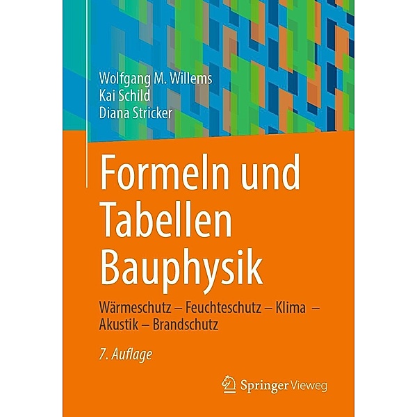 Formeln und Tabellen Bauphysik, Wolfgang M. Willems, Kai Schild, Diana Stricker