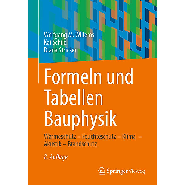 Formeln und Tabellen Bauphysik, Wolfgang M. Willems, Kai Schild, Diana Stricker