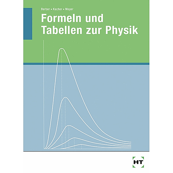 Formeln und Tabellen zur Physik, Joachim Berber, Heinz Kacher, Hasso Meyer